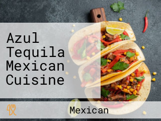 Azul Tequila Mexican Cuisine