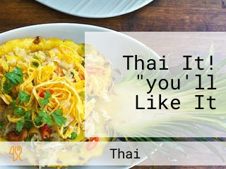 Thai It! "you'll Like It