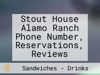 Stout House Alamo Ranch Phone Number, Reservations, Reviews