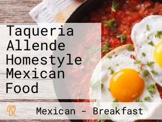 Taqueria Allende Homestyle Mexican Food