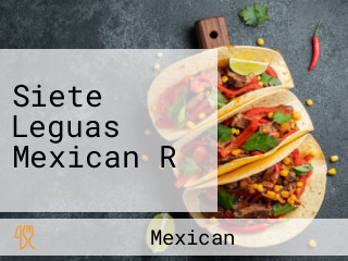 Siete Leguas Mexican R