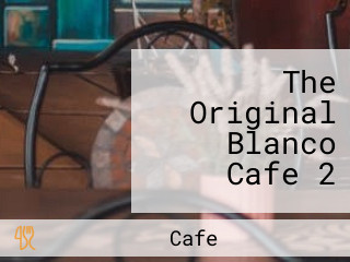 The Original Blanco Cafe 2