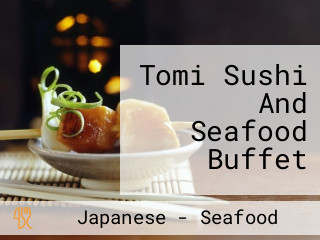 Tomi Sushi And Seafood Buffet