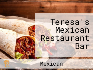 Teresa's Mexican Restaurant Bar