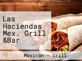 Las Haciendas Mex. Grill &Bar