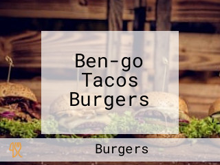 Ben-go Tacos Burgers