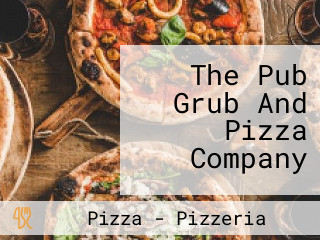 The Pub Grub And Pizza Company