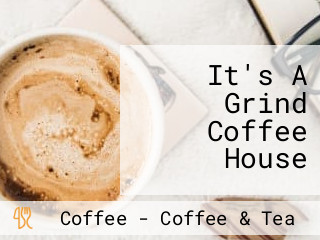 It's A Grind Coffee House