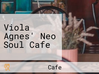 Viola Agnes' Neo Soul Cafe