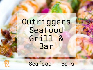 Outriggers Seafood Grill & Bar