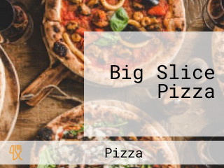 Big Slice Pizza