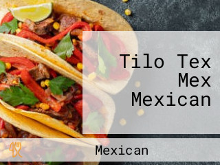 Tilo Tex Mex Mexican