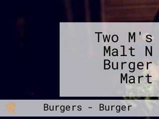 Two M's Malt N Burger Mart