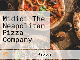 Midici The Neapolitan Pizza Company