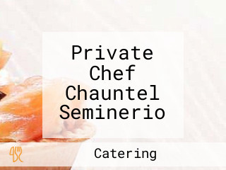 Private Chef Chauntel Seminerio