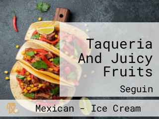 Taqueria And Juicy Fruits