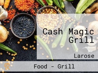 Cash Magic Grill