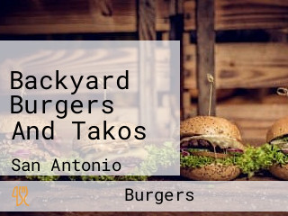 Backyard Burgers And Takos