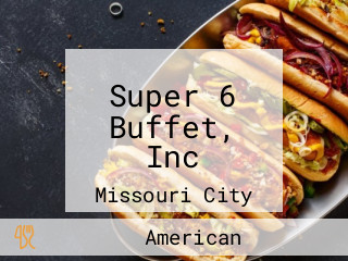 Super 6 Buffet, Inc