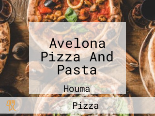 Avelona Pizza And Pasta