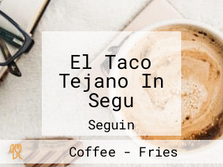 El Taco Tejano In Segu