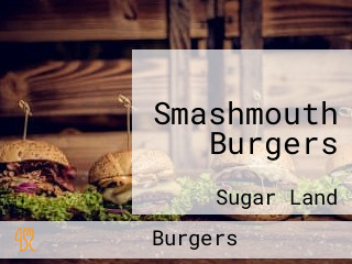 Smashmouth Burgers