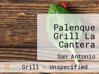 Palenque Grill La Cantera