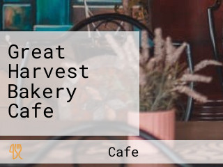 Great Harvest Bakery Cafe