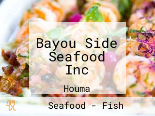 Bayou Side Seafood Inc