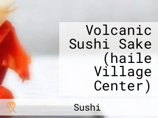 Volcanic Sushi Sake (haile Village Center)