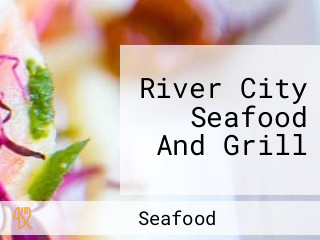 River City Seafood And Grill