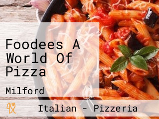 Foodees A World Of Pizza