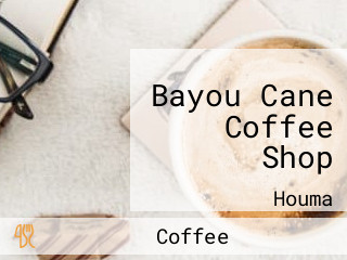 Bayou Cane Coffee Shop