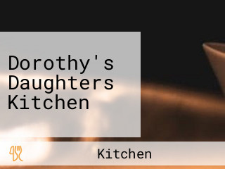 Dorothy's Daughters Kitchen