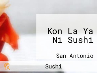 Kon La Ya Ni Sushi