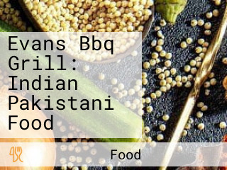 Evans Bbq Grill: Indian Pakistani Food