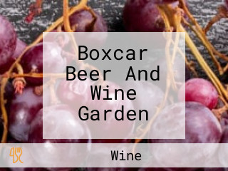 Boxcar Beer And Wine Garden