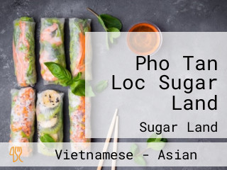 Pho Tan Loc Sugar Land