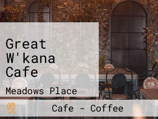 Great W'kana Cafe