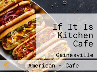 If It Is Kitchen Cafe