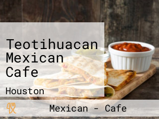 Teotihuacan Mexican Cafe