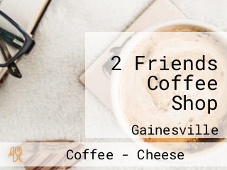 2 Friends Coffee Shop