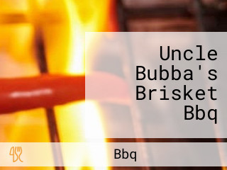 Uncle Bubba's Brisket Bbq