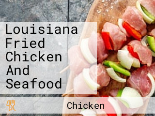 Louisiana Fried Chicken And Seafood