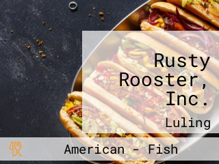 Rusty Rooster, Inc.