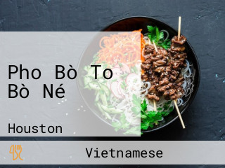 Pho Bò To Bò Né