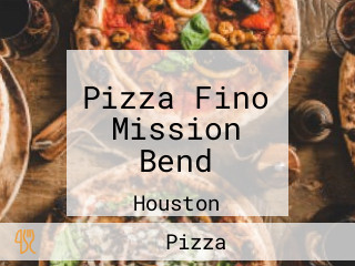 Pizza Fino Mission Bend