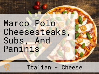 Marco Polo Cheesesteaks, Subs, And Paninis