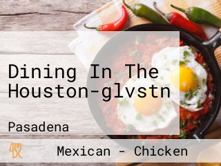 Dining In The Houston-glvstn