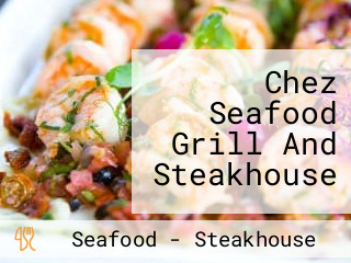 Chez Seafood Grill And Steakhouse